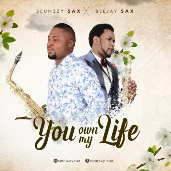 Seunzzy Sax - You Own My Life Ft. Beejay Sax